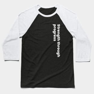 Strength through progress Baseball T-Shirt